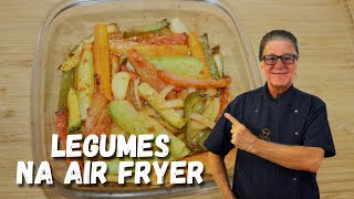 Legumes na Air Fryer  Chef Zeca [upl. by Bakki]