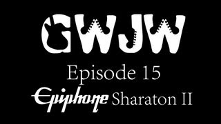 Guitars With Jon Way Episode 15 Epiphone Sheraton II [upl. by Elbam792]