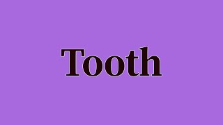 Tooth Pronunciation and Meaning [upl. by Peih]