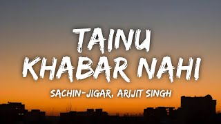 Tainu Khabar Nahi Lyrics  Munjya  Arijit Singh SachinJigar [upl. by Birgitta]