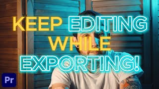 Instant Export in Premiere Pro with Media Encoder Keep Editing While Exporting [upl. by Livi899]