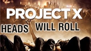 PROJECT X  HEADS WILL ROLL [upl. by Ynohtnael]