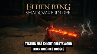 ELDEN RING DLC  Testing Fire Knight Greatsword with Flame Spear 1132 [upl. by Atnuahs62]