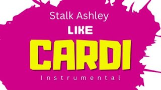 Stalk Ashley  Like CARDI  Instrumental [upl. by Modie]