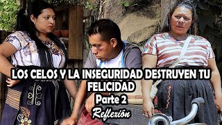 LOS CELOS Y LA INSEGURIDAD DESTRUYEN TU FELICIDAD Parte 2 Reflexión [upl. by Yngiram]