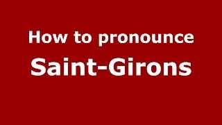 How to pronounce SaintGirons FrenchFrance  PronounceNamescom [upl. by Attah293]