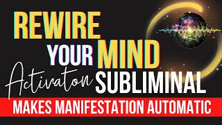 Rewire Your Mind To Manifest Automatically  WORKS FAST ⚡️ Belief Transformer Subliminal [upl. by Alleen165]