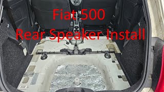 Fiat 500  Rear Speakers Install [upl. by Tiny]