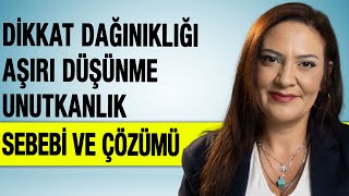 Dikkat Dağınıklığı Aşırı Düşünme Unutkanlık Sebebi ve Çözümü [upl. by Enyaj]