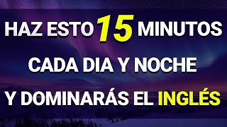 😱 ESCUCHA ESTO 15 MINUTOS CADA DÍA Y TU INGLÉS CAMBIARÁ ✅ APRENDER INGLÉS RÁPIDO 🚀 [upl. by Skeie985]