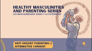 AntiViolent Parenting amp Affirmative Consent HM Parenting Session 2 [upl. by Aekan]