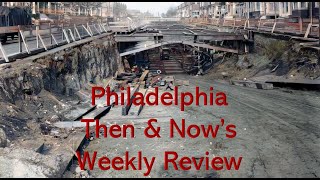 Philadelphia Then amp Nows Weekly Review [upl. by Eipper]