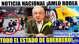 TARDE DE MARTES NADIE SALE DE GUERRERO ¡AMLO DA LA ORDEN Y ANTICIPA OPERATIVO [upl. by Letrice307]