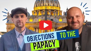 Objections to the Papacy with Michael Lofton [upl. by Anek505]