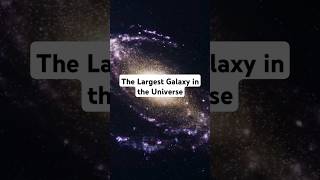 The Largest Galaxy in the Universegalaxyuniverse spaceshortphysics spacefacts [upl. by Grail540]