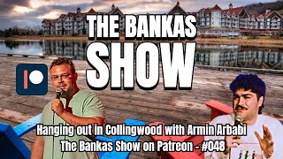 Hanging out in Collingwood with Armin Arbabi  The Bankas Show on Patreon  048 [upl. by Boys]