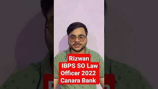 Rizwan IBPS SO Law Officer 2022  Canara Bank shorts [upl. by Nosreip896]