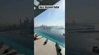 Aura Skypool Dubai Highest 360° Infinity Pool auradubaiskypool auraskypool infinitypool thepalm [upl. by Abehsat]