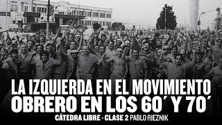 Cátedra libre quotLa izquierda y el movimiento obrero en los 60 y 70quot  Clase 2 [upl. by Aratahs173]