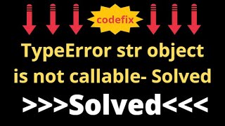 TypeError str object is not callableSolved [upl. by Tterb]