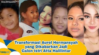 Transformasi Aurel Hermansyah yang Dikabarkan Jadi Calon Istri Atta Halilintar BEEPLUS [upl. by Baseler]