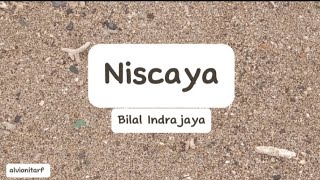 NISCAYA  BILAL INDRAJAYA  LIRIK LAGU [upl. by Ellenid]