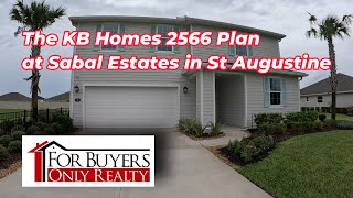 The 2566 Plan at Sabal Estates by KB Homes For Buyers Only Realty St Augustine and St Johns Cty [upl. by Phillis]