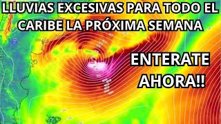 FUERTES LLUVIAS LA PRÓXIMA SEMANA🌧️ATENTOS EN RD MÉXICO PR CUBA⚠️PRONÓSTICO DEL TIEMPO EN EL CARIBE [upl. by Ainnek]