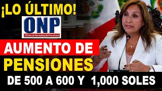 ONP  aumento de pensiones de 500 a 600 soles y 1000 soles Pueden financiar aumento de pensiones [upl. by Enella982]