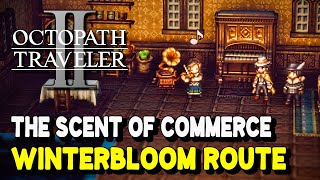 Octopath Traveler 2 THE SCENT OF COMMERCE Winterbloom Route Guide  How to unlock Gramophone [upl. by Sibyl805]