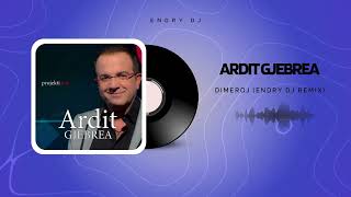 Ardit Gjebrea  Dimeroj Endry DJ Remix [upl. by Errol]