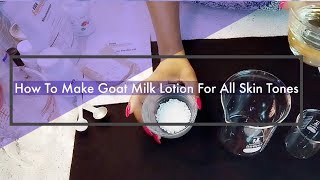 How To Make Goat Milk Lotion From Scratch  For All Skin Tones [upl. by Nairoc430]