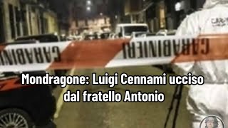 Mondragone Luigi Cennami ucciso dal fratello Antonio [upl. by Aneelas860]