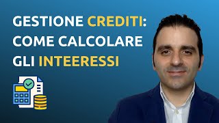 Gestione dei crediti come calcolare gli interessi [upl. by Ffoeg]