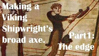 Making a Viking shipwrights axe part 1  the blade [upl. by Sherurd]