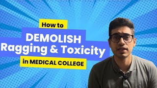 DEMOLISH Ragging amp Toxicity in Medical College How to master life in MBBS Beyond Academics [upl. by Neile472]