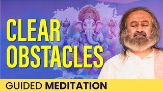 Guided Meditation To Remove Obstacles  Meditation on Lord Ganesha Hindi  Gurudev [upl. by Nyved]