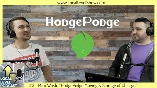 Miro Wcislo quotHodgePodge Moving Storage amp Junk Removal of Chicagoquot  3  Local Level Podcast [upl. by Gardal]