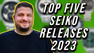 Top 5 Seiko Releases For 2023  The Best New Seiko Watches of 2023 [upl. by Adnawal]