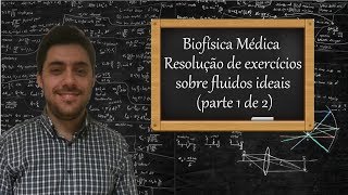 Biofísica médica  Resolução de exercícios sobre fluidos ideais parte 1 de 2 [upl. by Alrak]