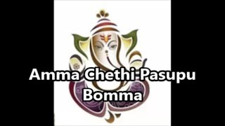 Amma Chethi Pasupu Bomma [upl. by Ajnot459]