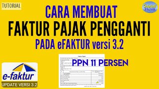 Cara membuat Faktur Pajak Pengganti di efaktur versi 32 PPN 11 persen [upl. by Rice]