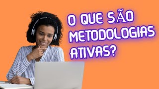 O que são Metodologias Ativas [upl. by Amr375]