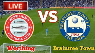 Worthing Vs Braintree Town Football Live Streaming [upl. by Littman443]