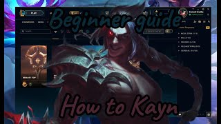 Begginer guide How to Kayn [upl. by Bum]