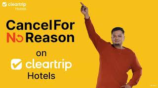 Cleartrip introduces Cancel For No Reason  Instant Full refund on Hotel cancellation [upl. by Joanie]