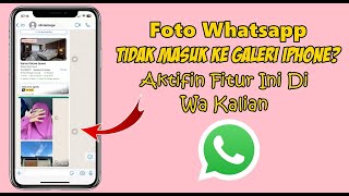 Cara Mengatasi Foto Whatsapp Tidak Masuk Ke Galeri Iphone [upl. by Georges]