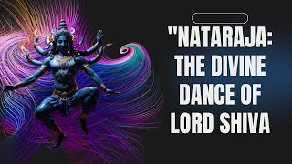 quotNataraja The Divine Dance of Lord Shiva [upl. by Mazur]