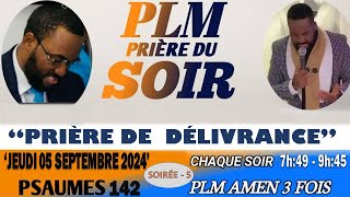 PRIÈRE DU SOIR  PSAUMES 142  PRIÈRE DE DÉLIVRANCE  PLM AMEN 3 FOIS  JEUDI 05 SEPTEMBRE 2024 [upl. by Tiraj]