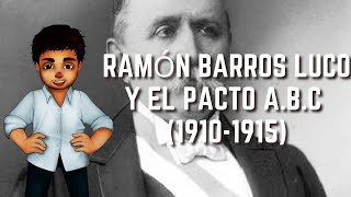 Ramón Barros Luco y el Pacto ABC 19101915  Historia de Chile 42 [upl. by Yesdnyl196]